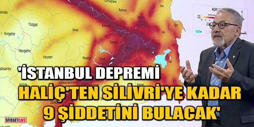 Naci Görür'den İstanbul depremi açıklaması! 'Haliç'ten Silivri'ye kadar 9 şiddetini bulacak'
