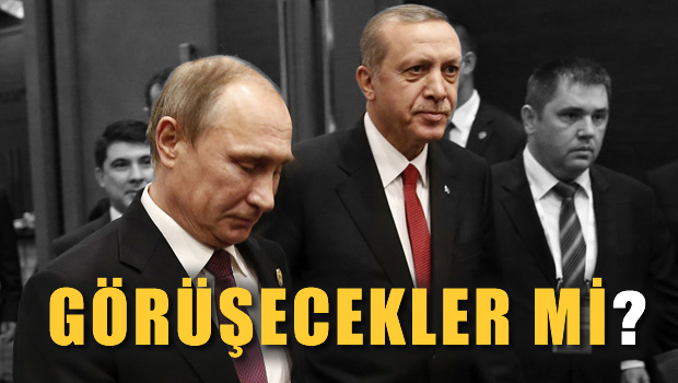 Erdoğan ve Putin bugün görüşecek mi?