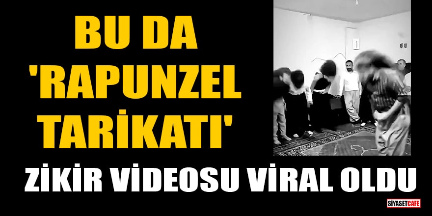 Bu da 'Rapunzel Tarikatı': Zikir videosu viral oldu