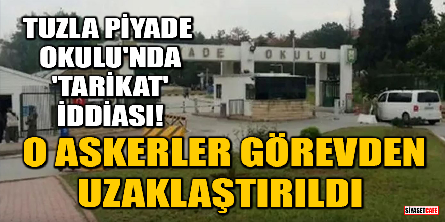 Tuzla Piyade Okulu'nda 'Tarikat' iddiası! O askerler görevden uzaklaştırıldı