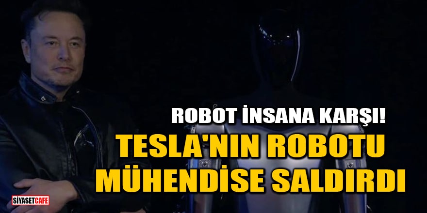 Tesla'nın robotu mühendise saldırdı