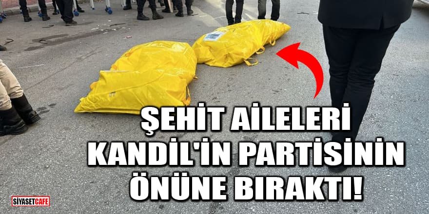 Şehit ailelerinden Kandil'in partisi DEM Parti'ye protesto: Sarı torba bıraktılar