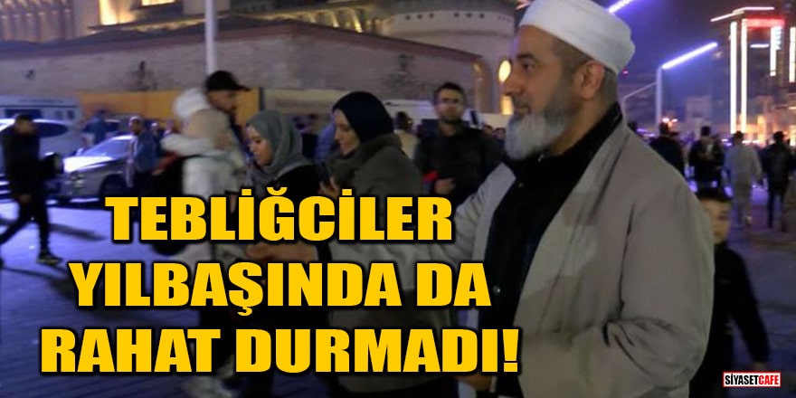 Tebliğciler yılbaşında da rahat durmadı! Taksim'e çıkıp bildiri dağıttı
