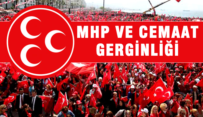 MHP ve Cemaat gerginliği