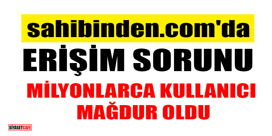 Sahibinden.com çöktü mü? Sahibinden.com'a neden erişim yok?