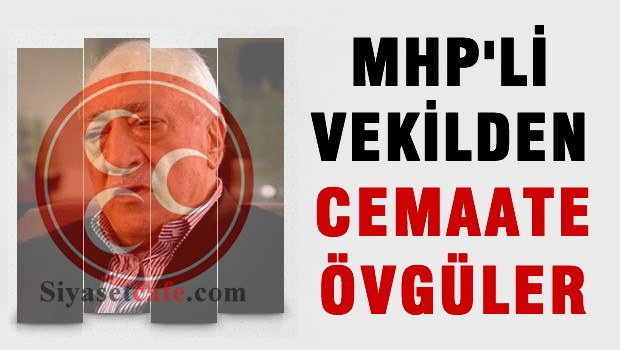 Meclis kürsüsünde MHP'li vekilden Fetullah GÜLEN'e  övgü