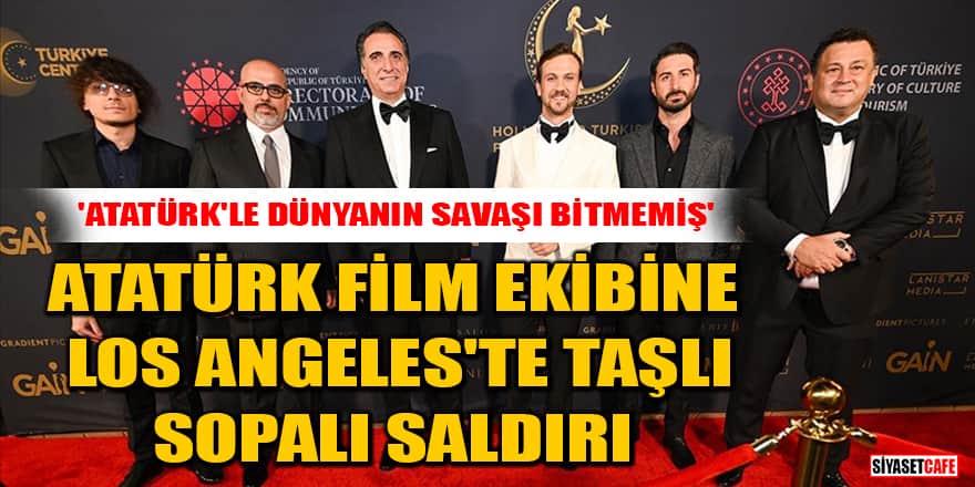 Atatürk film ekibine Los Angeles'te taşlı sopalı saldırı