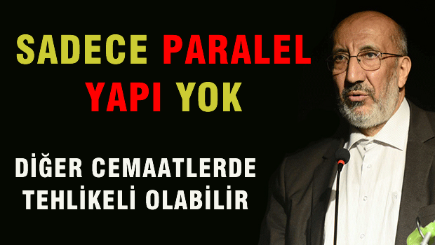 Dilipak Tarikat ve Cemaatleri 'Paralel Yapı' İlan Etti