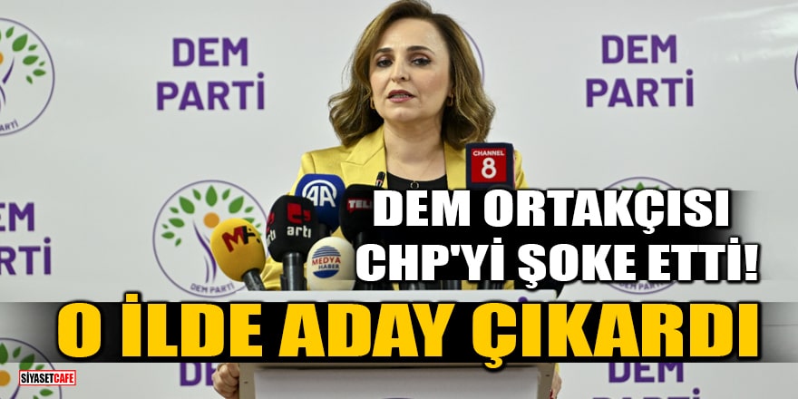 DEM Parti, ortakçısı CHP'yi şoke etti! O ilde aday çıkardı 