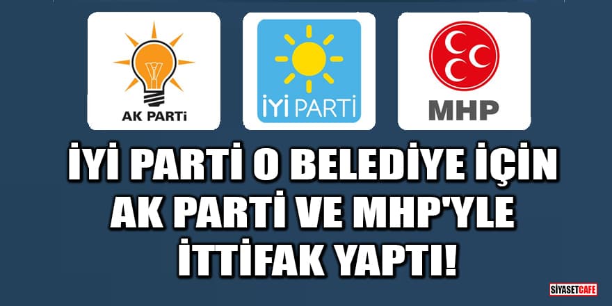 İYİ Parti, Bilecik Belediyesi için AK Parti ve MHP'yle ittifak yaptı