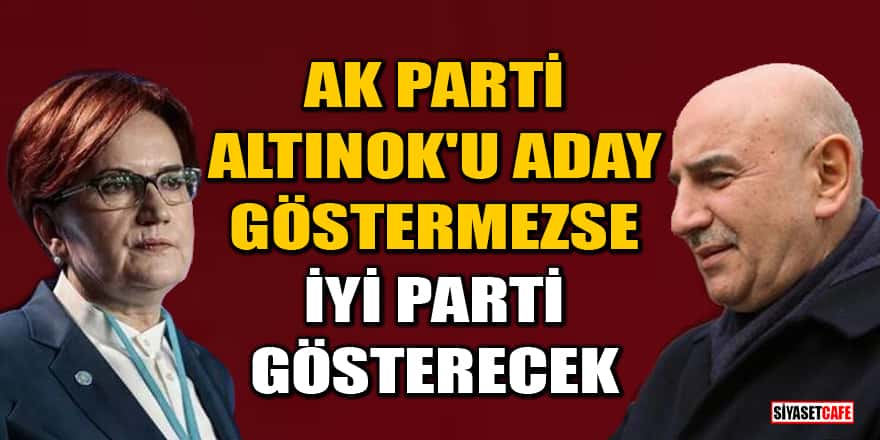 Bomba kulis! AK Parti Turgut Altınok'u aday göstermezse İYİ Parti gösterecek