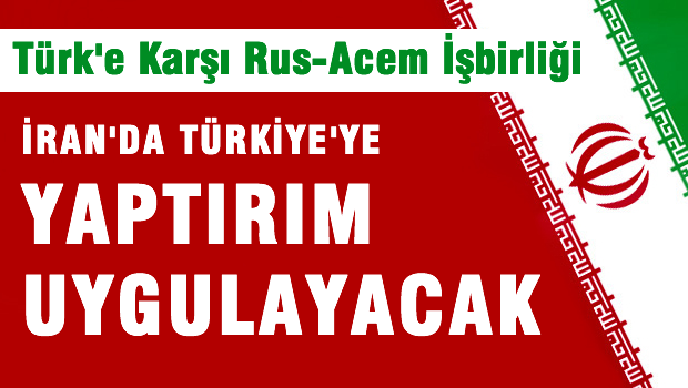 Rusya'nın Ardından İran'dan da Türk Şirketlerine Yaptırım