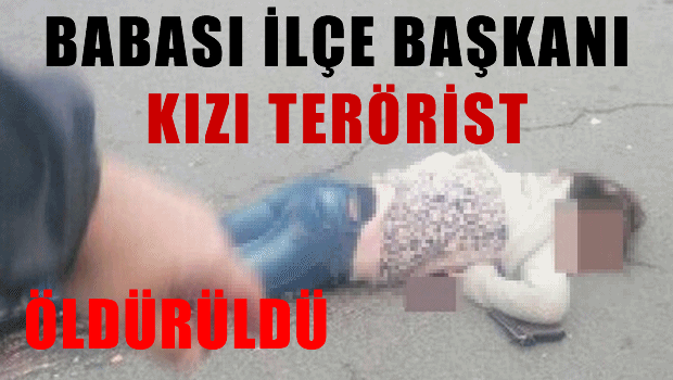 Babası İlçe Başkanı, Kızı Terörist