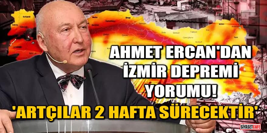 Ahmet Ercan'dan İzmir depremi yorumu! 'Artçılar 2 hafta sürecektir'
