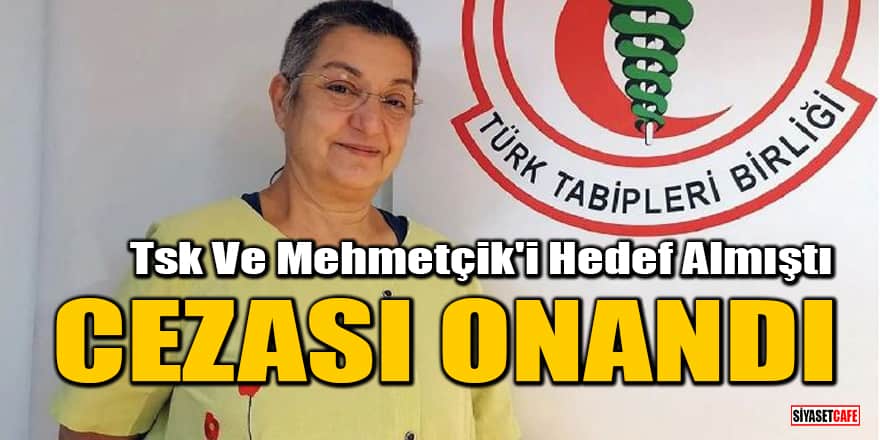 TSK ve Mehmetçik'i hedef alan Şebnem Korur Fincancı'nın cezası onandı