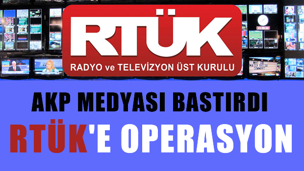 RTÜK'te AKP medyası için operasyon