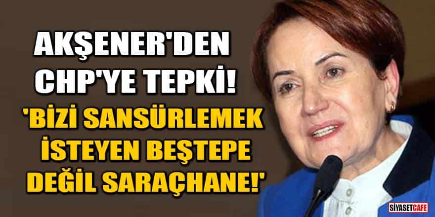 Akşener'den CHP'ye afiş tepkisi! 'Bizi sansürlemek isteyen Beştepe değil Saraçhane!'