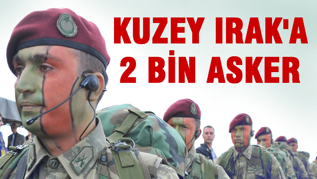 Kuzey Irak'ta 2 bin Türk askeri