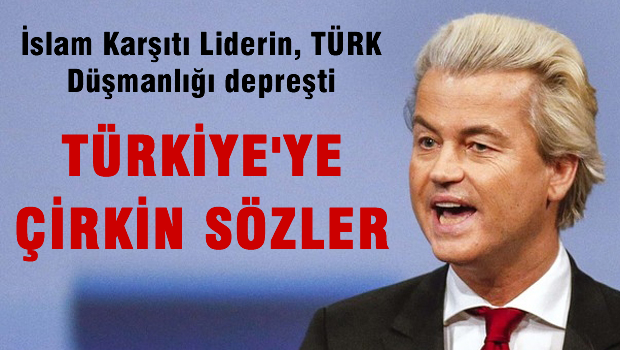 İslam Karşıtı Liderden Türkiye'ye çirkin Sözler