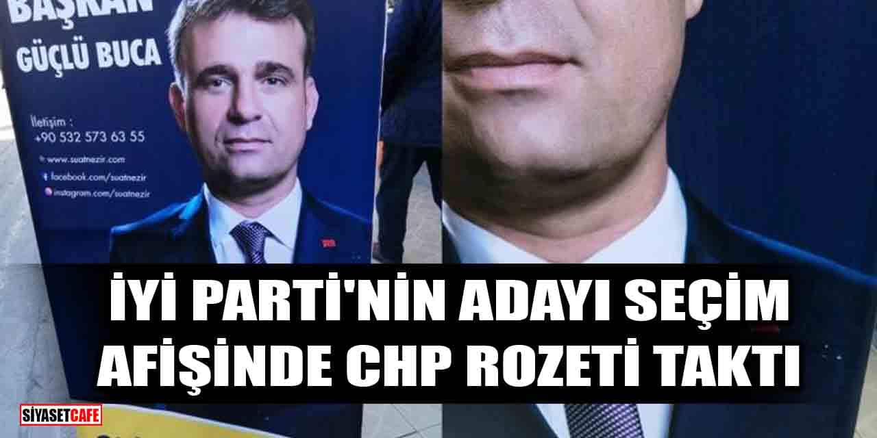 İYİ Parti'nin adayı seçim afişinde CHP rozeti taktı