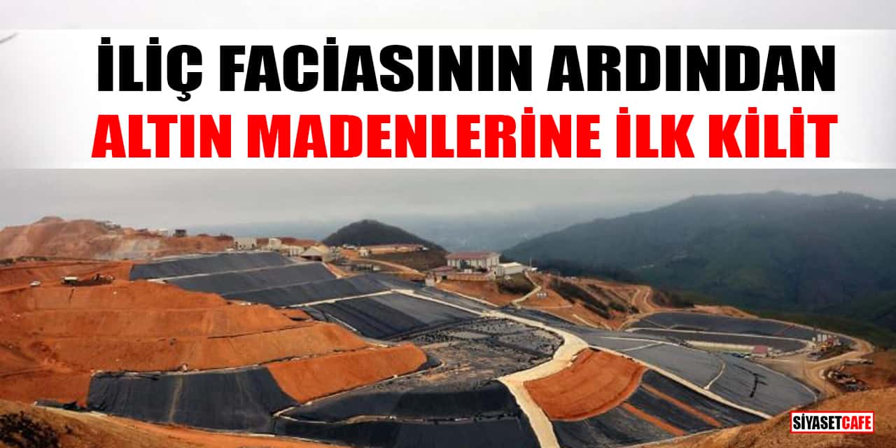 İliç'teki facianın ardından Fatsa'daki siyanürlü altın madeni kapatıldı
