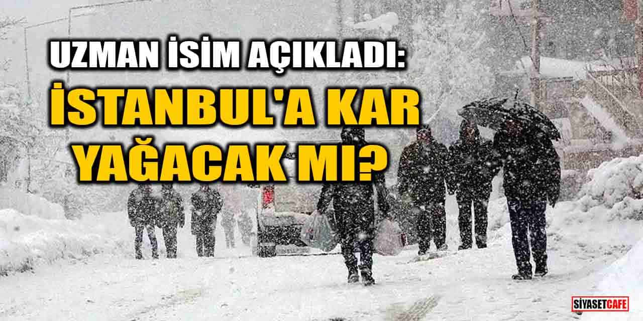 Uzman isim açıkladı: İstanbul'a kar yağacak mı?