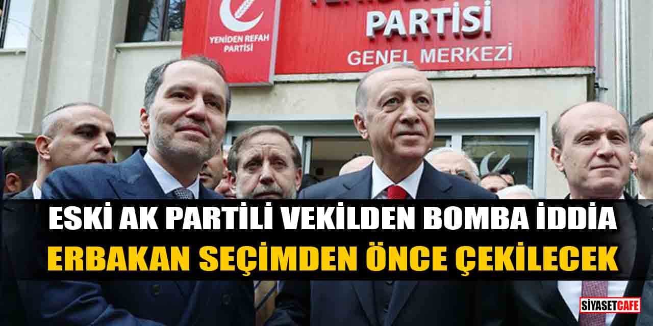 Eski AK Partili vekilden bomba iddia! 'Erbakan seçimden önce çekilecek'