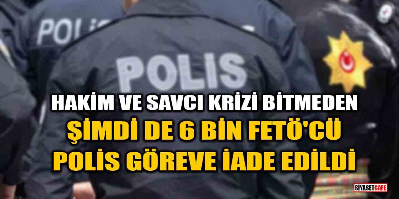 '6 bin FETÖ'cü polis göreve iade edildi' iddiası
