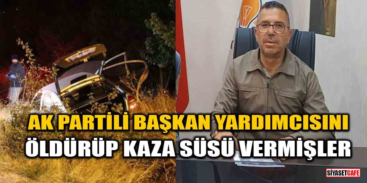AK Partili Başkan Yardımcısı Eyüp Arslantürk'ü öldürüp kaza süsü vermişler