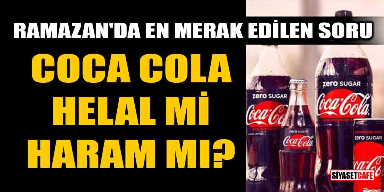 Ramazan'da en merak edilen soru: Coca Cola içmek helal mi haram mı?