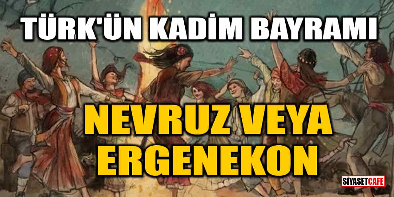 Türk'ün Kadim Bayramı Nevruz Veya Ergenekon