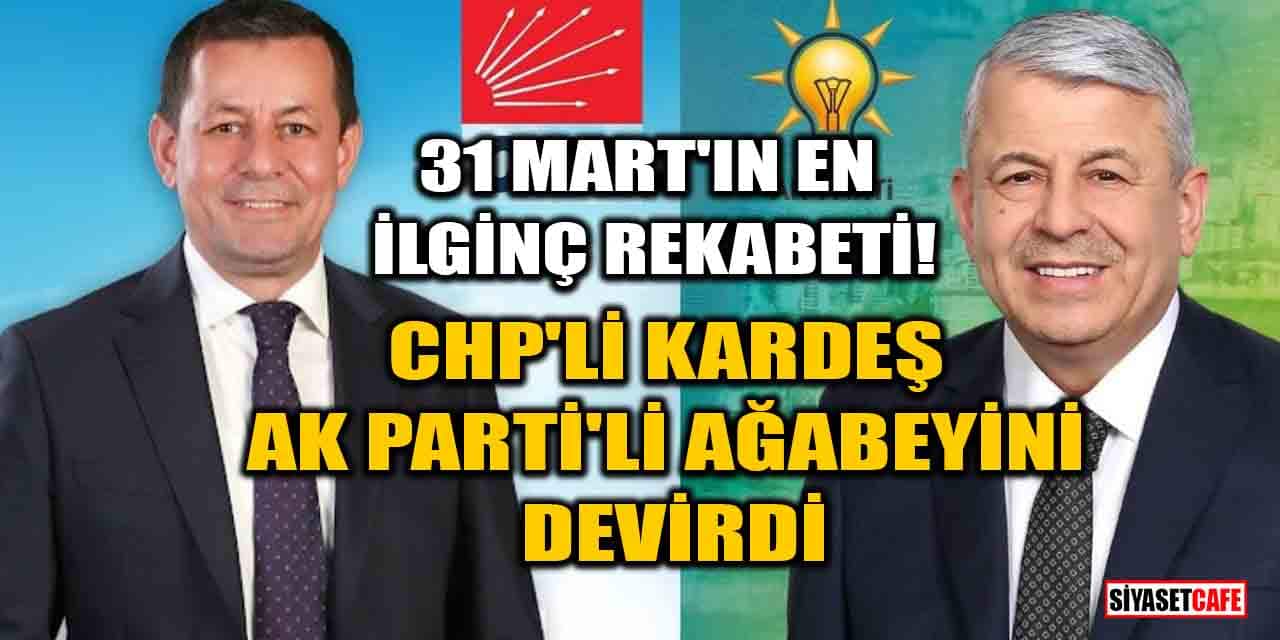 31 Mart'ın en ilginç rekabeti! CHP'li kardeş, AK Parti'li ağabeyini devirdi