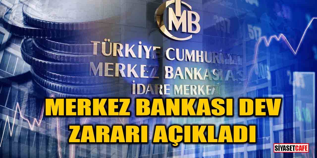 Merkez Bankası dev zararı açıkladı