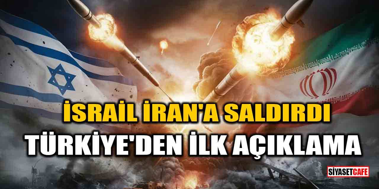 İsrail, İran'a hava saldırısı başlattı! Türkiye'den ilk açıklama geldi