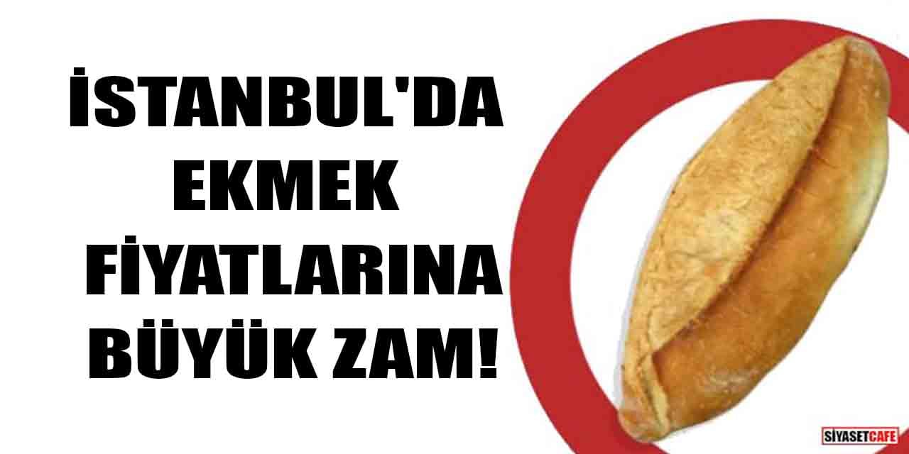 İstanbul'da 200 gram ekmek 10 TL oldu