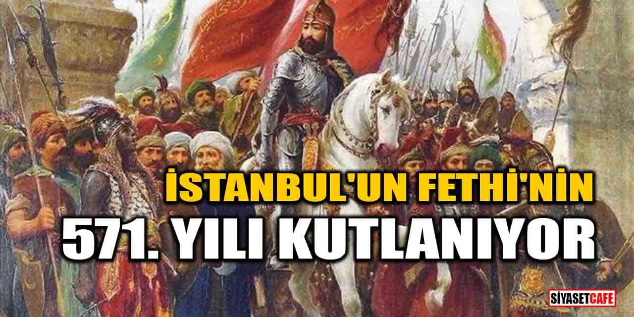 İstanbul'un Fethi'nin 571. yılı kutlanıyor