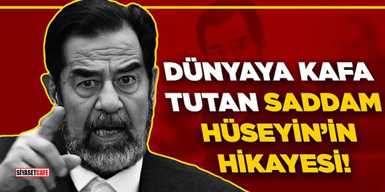 Dünyaya Kafa Tutan Saddam Hüseyin'in Hikayesi