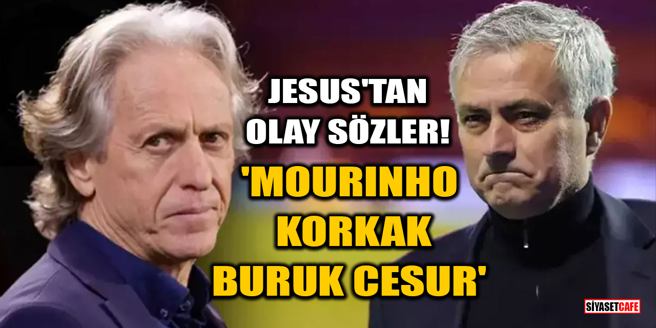 Jesus'tan olay sözler! 'Mourınho korkak, buruk cesur'