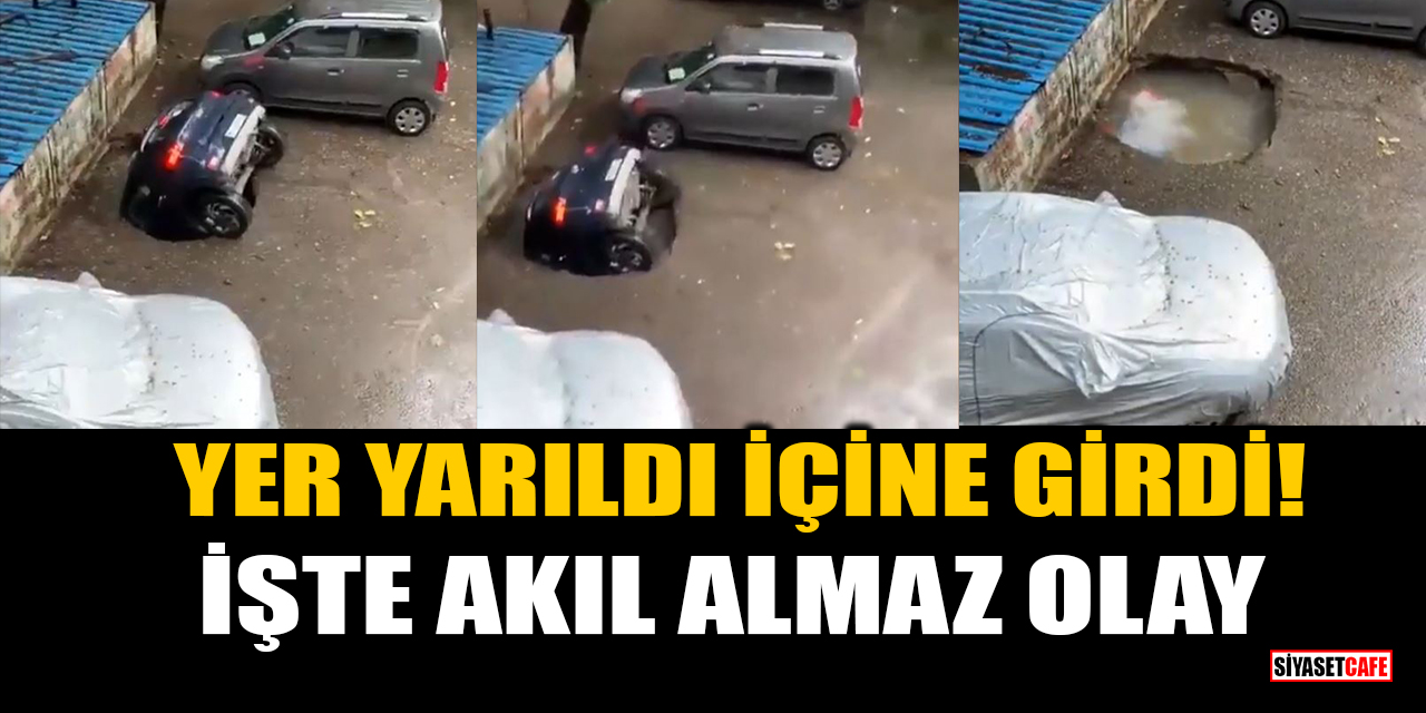 Yer yarıldı içine girdi! İşte akıl almaz olay