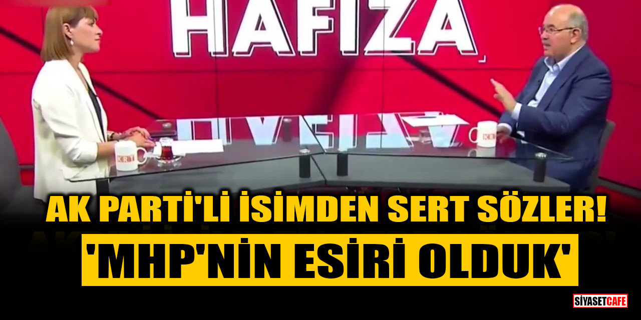 AK Parti'li isimden sert sözler! 'MHP'nin esiri olduk'