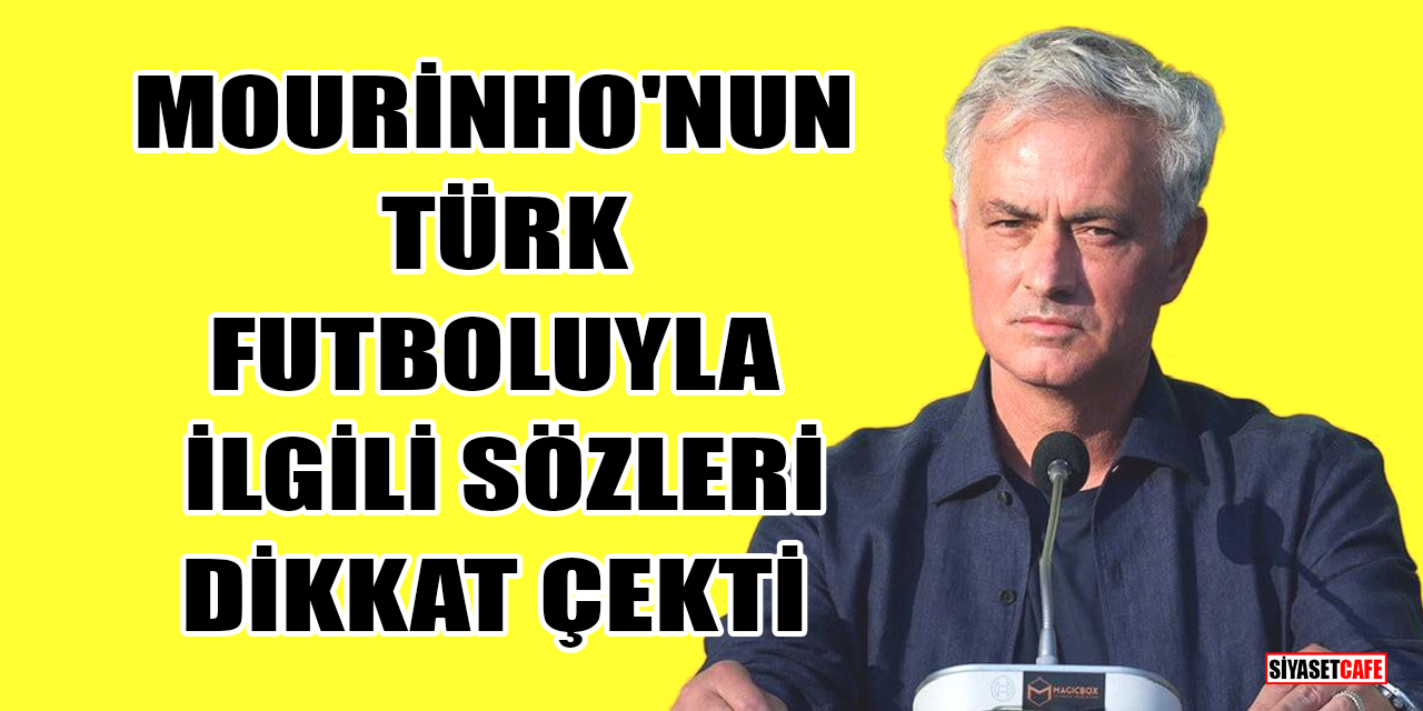 Mourinho'nun Türk futboluyla ilgili sözleri dikkat çekti