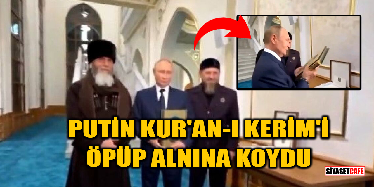 Putin, Kur'an-ı Kerim'i öpüp alnına koydu