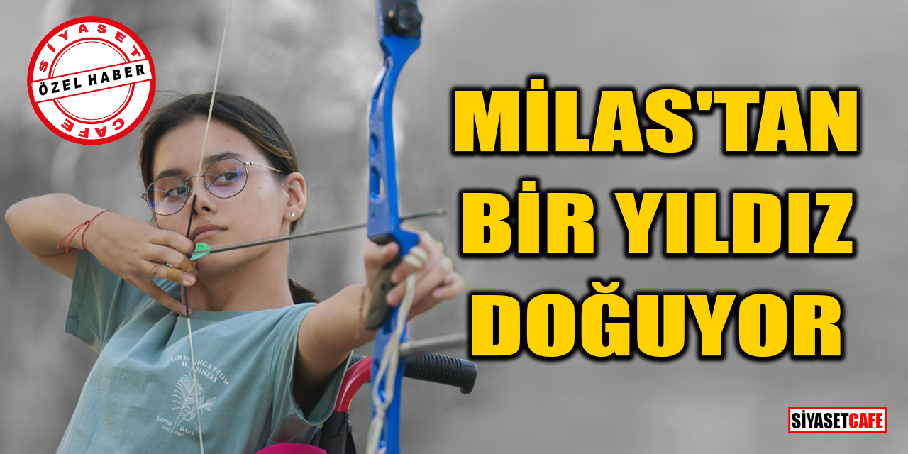 Milas'tan bir yıldız doğuyor!