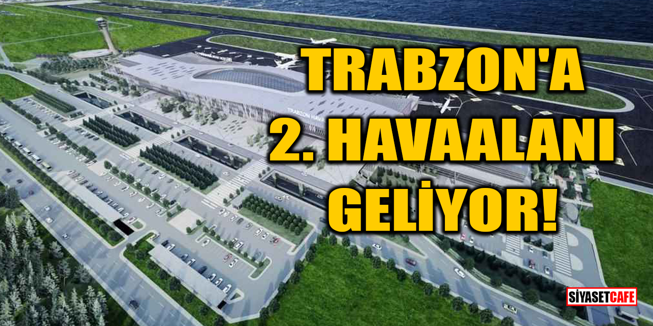 Trabzon'a 2. Havaalanı geliyor!