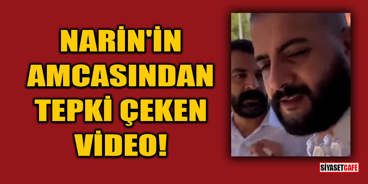 Narin'in amcasından tepki çeken video!