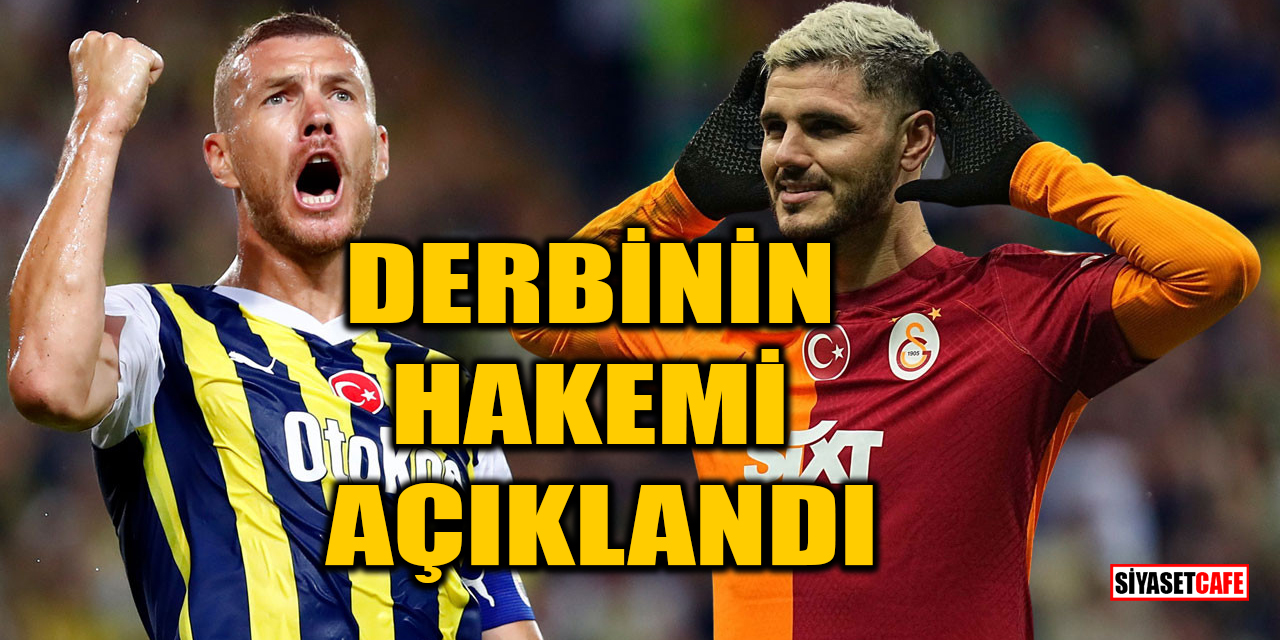 Fenerbahçe - Galatasaray derbisinin hakemi açıklandı