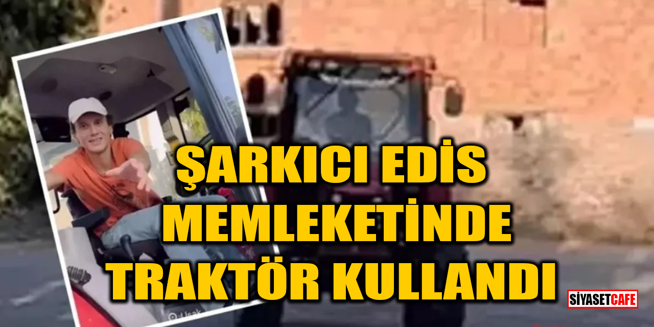 Şarkıcı Edis memleketinde traktör kullandı