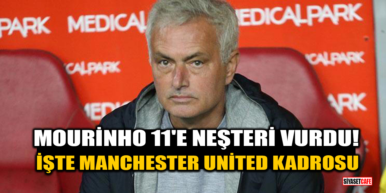 Mourinho 11'e neşteri vurdu! İşte Manchester United kadrosu