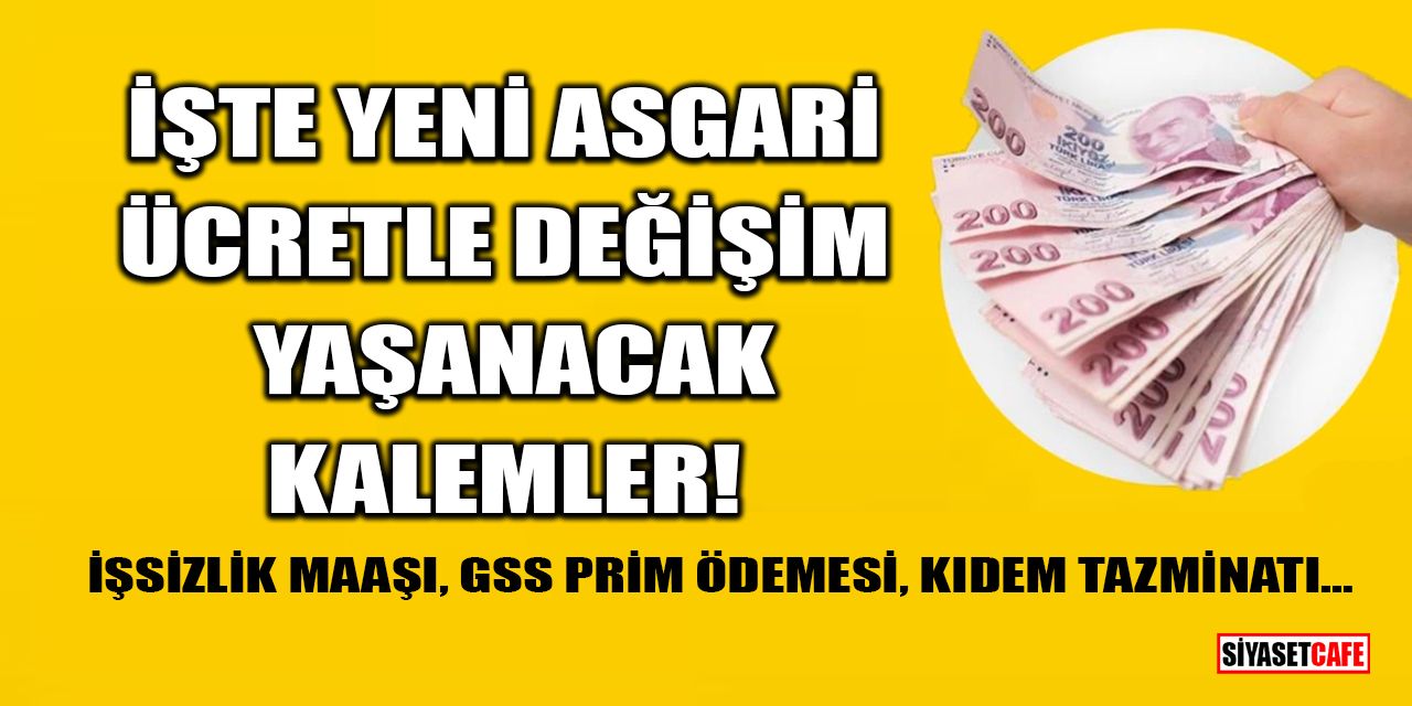 İşte yeni  asgari ücretle değişim yaşanacak kalemler!