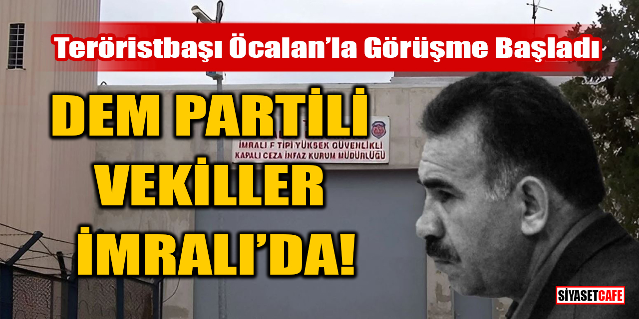 DEM Partili vekiller İmralı’da! Teröristbaşı Öcalan’la görüşme başladı